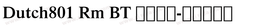 Dutch801 Rm BT 普通西方字体转换